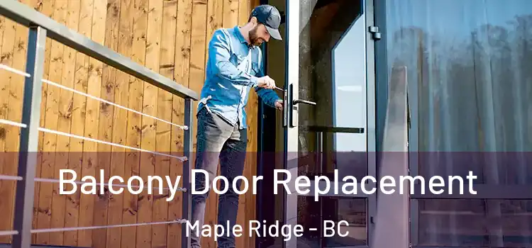  Balcony Door Replacement Maple Ridge - BC