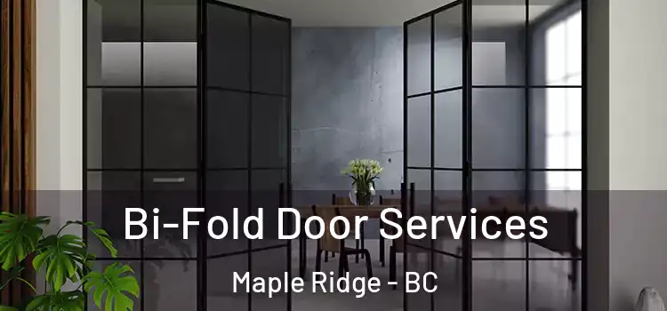 Bi-Fold Door Services Maple Ridge - BC