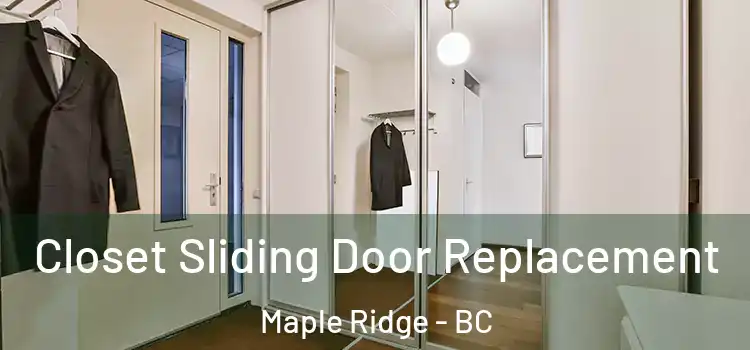 Closet Sliding Door Replacement Maple Ridge - BC