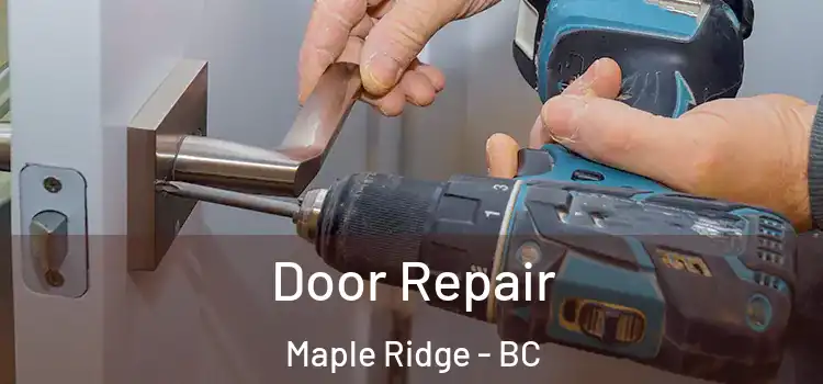 Door Repair Maple Ridge - BC