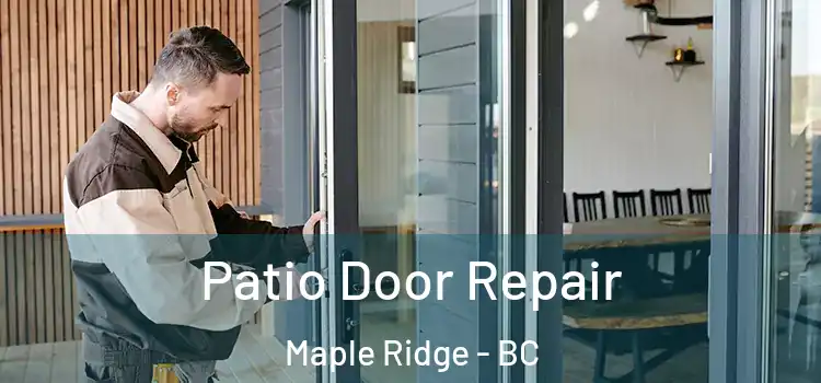 Patio Door Repair Maple Ridge - BC
