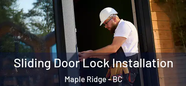  Sliding Door Lock Installation Maple Ridge - BC
